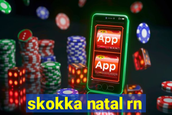 skokka natal rn